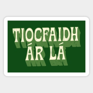 Tiocfaidh ár lá / Our Day Will Come / Retro Style Design Magnet